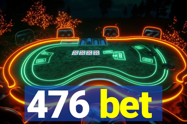 476 bet